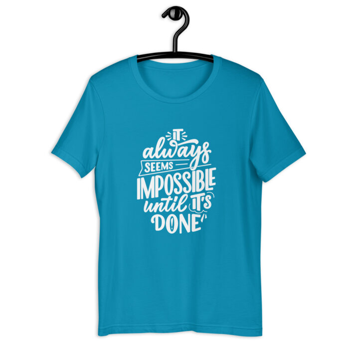 Inspirational Quote T-Shirt ‘Impossible Until Done’ - Aqua, 2XL