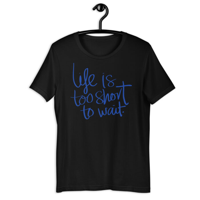 “Carpe Diem” Tee – ‘Life is Too Short to Wait’ Script – Inspiring Color Array - Black, 2XL