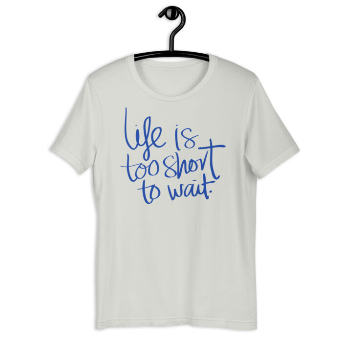 “Carpe Diem” Tee – ‘Life is Too Short to Wait’ Script – Inspiring Color Array - Silver, 2XL